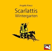 Buchcover: Angela Kreuz. Scarlattis Wintergarten - 1 CD. Lohrbär Verlag, Regensburg, 2006.