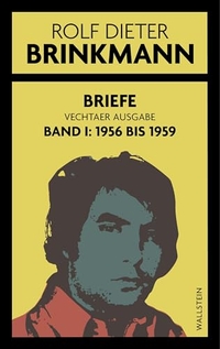 Rolf-Dieter Brinkmann. Briefe - Band I: 1956 bis 1959. Wallstein Verlag, Göttingen, 2026.