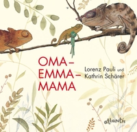 Buchcover: Lorenz Pauli / Kathrin Schärer. Oma - Emma - Mama - (Ab 5 Jahre). Orell Füssli Verlag, Zürich, 2010.