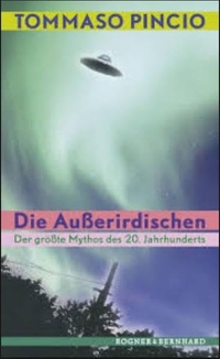 Buchcover: Tommaso Pincio. Die Außerirdischen - Der größte Mythos des 20. Jahrhunderts. Rogner und Bernhard Verlag, Berlin, 2007.