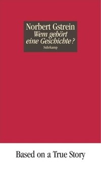 Buchcover: Norbert Gstrein. Wem gehört eine Geschichte. Suhrkamp Verlag, Berlin, 2004.