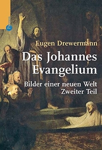 Buchcover: Eugen Drewermann. Das Johannes-Evangelium - Bilder einer neuen Welt, Teil II. Patmos Verlag, Ostfildern, 2003.