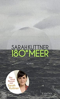 Buchcover: Sarah Kuttner. 180 Grad Meer - Roman. S. Fischer Verlag, Frankfurt am Main, 2015.