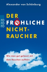 Buchcover: Alexander von Schönburg. Der fröhliche Nichtraucher - Wie man gut gelaunt mit dem Rauchen aufhört. Rowohlt Verlag, Hamburg, 2003.