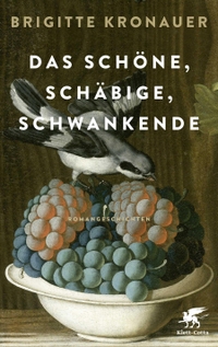 Buchcover: Brigitte Kronauer. Das Schöne, Schäbige, Schwankende - Romangeschichten. Klett-Cotta Verlag, Stuttgart, 2019.