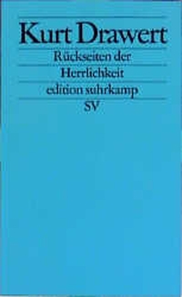 Buchcover: Kurt Drawert. Rückseiten der Herrlichkeit - Texte und Kontexte. Suhrkamp Verlag, Berlin, 2001.