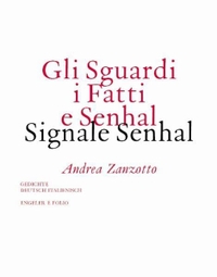 Buchcover: Andrea Zanzotto. Gli Sguardi i Fatti e Senhal. Signale Senhal - Gedichte Italienisch / Deutsch. Mit 1 CD. Urs Engeler Editor, Holderbank, 2002.