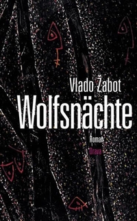Buchcover: Vlado Zabot. Wolfsnächte - Roman. Drava Verlag, Klagenfurt, 2000.