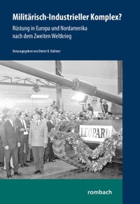 Buchcover: Dieter H. Kollmer. Militärisch-Industrieller Komplex? - Rüstung in Europa und Nordamerika nach dem Zweiten Weltkrieg. Rombach Verlag, Freiburg im Breisgau, 2015.