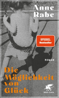 Buchcover: Anne Rabe. Die Möglichkeit von Glück - Roman. Klett-Cotta Verlag, Stuttgart, 2023.
