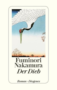Buchcover: Fuminori Nakamura. Der Dieb - Roman. Diogenes Verlag, Zürich, 2015.