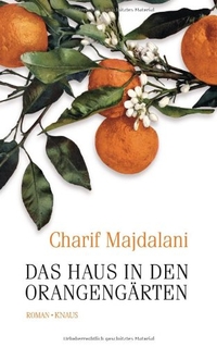 Cover: Charif Majdalani. Das Haus in den Orangengärten - Roman. Albrecht Knaus Verlag, München, 2008.