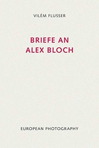 Buchcover: Vilem Flusser. Briefe an Alex Bloch. European Photography Verlag, Göttingen, 2000.