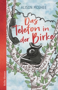 Alison McGhee. Das Telefon in der Birke - (ab 10 Jahre). dtv, München, 2025.