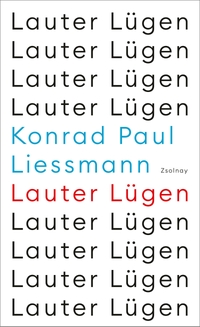 Buchcover: Konrad Paul Liessmann. Lauter Lügen. Zsolnay Verlag, Wien, 2023.