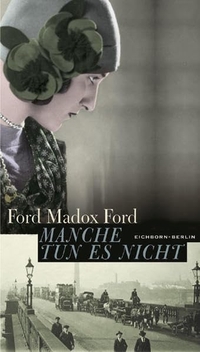 Buchcover: Ford Madox Ford. Manche tun es nicht - Roman. Eichborn Verlag, Köln, 2003.