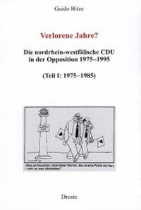 Buchcover: Guido Hitze. Verlorene Jahre? - Die CDU-Opposition in Nordrhein-Westfalen 1975-1995. Drei Bände. Droste Verlag, Düsseldorf, 2010.