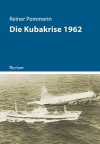 Buchcover: Reiner Pommerin. Die Kubakrise 1962. Reclam Verlag, Stuttgart, 2022.