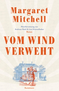 Buchcover: Margaret Mitchell. Vom Wind verweht - Roman. Antje Kunstmann Verlag, München, 2020.