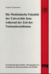 Cover: Die medizinische Fakultät der Universität Jena während der Zeit des Nationalsozialismus