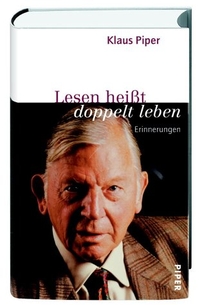Buchcover: Klaus Piper. Lesen heißt doppelt leben - Erinnerungen. Piper Verlag, München, 2000.