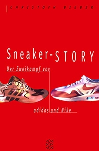 Buchcover: Christoph Bieber. Sneaker-Story - Der Zweikampf von adidas und Nike. S. Fischer Verlag, Frankfurt am Main, 2000.
