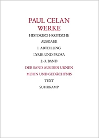 Buchcover: Paul Celan. Der Sand aus den Urnen. Mohn und Gedächtnis. - Text und Apparat. Historisch-kritische Ausgabe Band 2 und 3. Suhrkamp Verlag, Berlin, 2003.