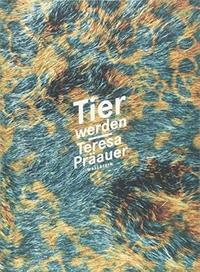 Buchcover: Teresa Präauer. Tier werden. Wallstein Verlag, Göttingen, 2018.