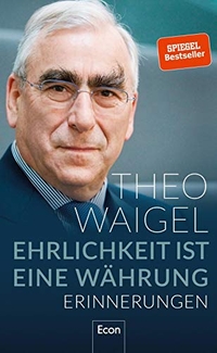 Buchcover: Theo Waigel. Ehrlichkeit ist eine Währung - Erinnerungen. Econ Verlag, Berlin, 2019.