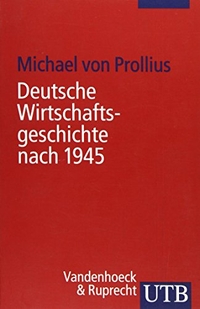 Buchcover: Michael von Prollius. Deutsche Wirtschaftsgeschichte nach 1945. Vandenhoeck und Ruprecht Verlag, Göttingen, 2006.
