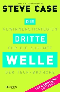 Buchcover: Steve Case. Die dritte Welle - Gewinnerstrategien für die Zukunft der Tech-Branche. Plassen Verlag, Kulmbach, 2016.