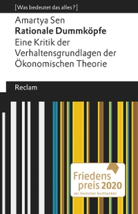 Buchcover: Amartya Sen. Rationale Dummköpfe.  - Eine Kritik der Verhaltensgrundlagen der Ökonomischen Theorie. Reclam Verlag, Stuttgart, 2020.