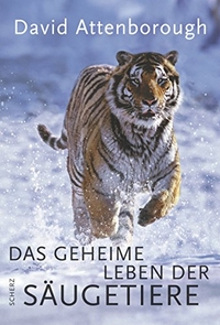 Buchcover: David Attenborough. Das geheime Leben der Säugetiere. Scherz Verlag, Frankfurt am Main, 2003.