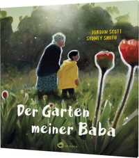 Buchcover: Jordan Scott / Sydney Smith. Der Garten meiner Baba - (Ab 4 Jahren). Aladin Verlag, Hamburg, 2023.