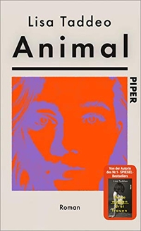 Buchcover: Lisa Taddeo. Animal - Roman. Piper Verlag, München, 2021.