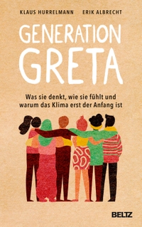 Buchcover: Erik Albrecht / Klaus Hurrelmann. Generation Greta - Was sie denkt, wie sie fühlt und warum das Klima erst der Anfang ist. Beltz Verlagsgruppe, Weinheim, 2020.