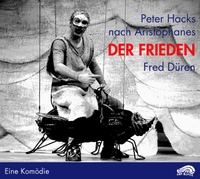 Buchcover: Peter Hacks. Der Frieden - Eine Komödie. Nach Aristophanes. 1 CD und 1 DVD. Edition Mnemosyne, Neckargemünd, 2006.