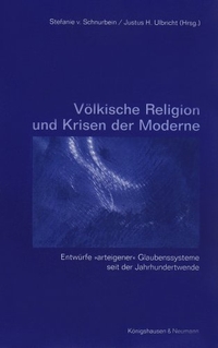 Buchcover: Völkische Religion und Krise der Moderne - Entwürfe 'arteigener' Glaubenssysteme seit der Jahrhundertwende. Königshausen und Neumann Verlag, Würzburg, 2001.