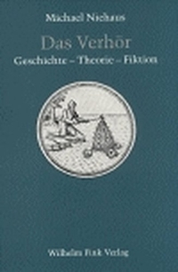 Buchcover: Michael Niehaus. Das Verhör - Geschichte - Theorie - Fiktion. Wilhelm Fink Verlag, Paderborn, 2004.