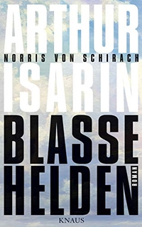 Buchcover: Arthur Isarin. Blasse Helden - Roman. Albrecht Knaus Verlag, München, 2018.