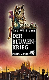 Buchcover: Tad Williams. Der Blumenkrieg - Roman (Ab 15 jahre). Klett-Cotta Verlag, Stuttgart, 2004.