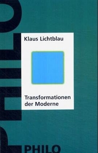 Buchcover: Klaus Lichtblau. Transformationen der Moderne. Philo Verlag, Hamburg, 2002.