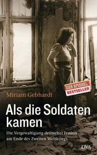 Buchcover: Miriam Gebhardt. Als die Soldaten kamen - Die Vergewaltigung deutscher Frauen am Ende des Zweiten Weltkriegs. Deutsche Verlags-Anstalt (DVA), München, 2015.