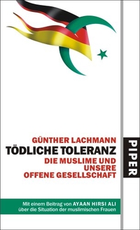 Buchcover: Günther Lachmann. Tödliche Toleranz - Die Muslime und unsere offene Gesellschaft. Piper Verlag, München, 2005.