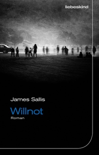 Buchcover: James Sallis. Willnot - Roman. Liebeskind Verlagsbuchhandlung, München, 2019.