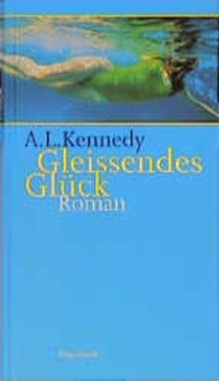 Buchcover: A. L. Kennedy. Gleißendes Glück - Roman. Klaus Wagenbach Verlag, Berlin, 2000.