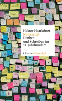Buchcover: Hektor Haarkötter. Notizzettel - Denken und Schreiben im 21. Jahrhundert. S. Fischer Verlag, Frankfurt am Main, 2021.