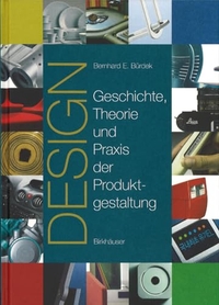 Buchcover: Bernhard Bürdek. Design - Geschichte, Theorie und Praxis der Produktgestaltung. Birkhäuser Verlag, Basel, 2005.