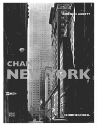 Buchcover: Berenice Abbott. Changing New York - Fotografien aus den dreißiger Jahren. Das vollständige WPA-Projekt. Schirmer und Mosel Verlag, München, 2002.
