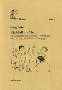 Buchcover: Cong Weixi. Rückfall ins Chaos - Aufzeichnungen aus einem Arbeitslager zur Zeit der. Projekt Verlag, Bochum, 2000.